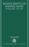 Regional Identity and Economic Change - Scott, Tom (Reader in History, Reader in History, University of Liverpool)
