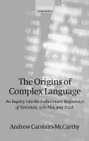 Origins of Complex Language - Carstairs-McCarthy, Andrew (Professor and Head of Department of Linguistics, Professor and Head of Department of Linguistics, University of Canterbury, New Zealand)