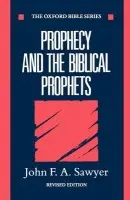 Prophecy and the Biblical Prophets - Sawyer