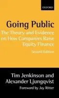 Going Public - Jenkinson, Tim (, Reader in Business Economics, Said Business School, Oxford University, and Fellow of Keble College, Oxford) a Ljungqvist, Alexander (, Assistant Professor of Finance, Stern Business School, New York University)