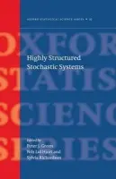 Highly Structured Stochastic Systems - Green, Peter J (, School of Mathematics, University of Bristol, UK) a Hjort, Nils Lid (, Department of Mathematics, University of Oslo, Norway) a Richardson, Sylvia (, Department of Epidemiology and Public Health, Imperial College School of Medicine, London,