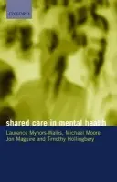 Shared Care in Mental Health - Mynors-Wallis, Laurence (Consultant Psychiatrist, Consultant Psychiatrist, The Alderney Hospital, Dorset) a Moore, Michael (GP, GP, Three Swans Surgery, Salisbury) a Maguire, Jon (Community Health Nurse, Community Health Nurse, Brasenose Centre, Oxford) a Holli