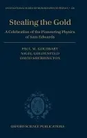 Stealing the Gold - Sherrington, David (, Theoretical Physics, University of Oxford)