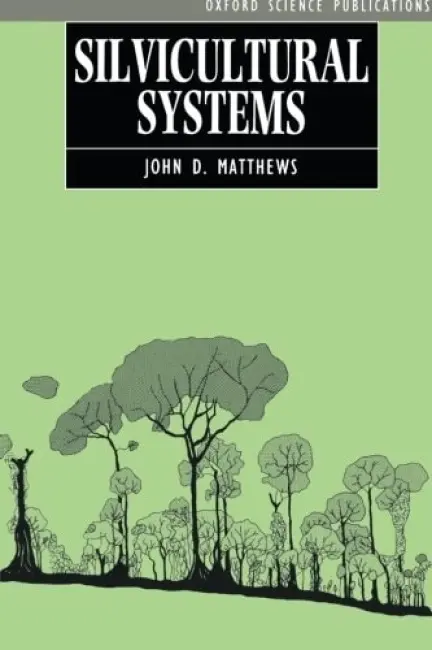 Silvicultural Systems - Matthews, John D. (Emeritus Professor of Forestry, Emeritus Professor of Forestry, University of Aberdeen)