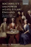 Sociability and Power in Late Stuart England - Whyman, Susan E.