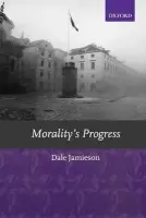 Morality's Progress - Jamieson, Dale (, Department of Philosophy, Carleton College, Northfield, Minnesota)