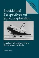 Presidential Perspectives on Space Exploration - Krug, Linda