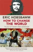 How To Change The World - Hobsbawm, Eric