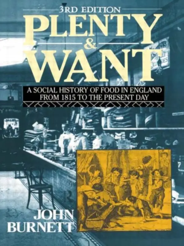 Plenty and Want - Burnett, Proffessor John a Burnett, John