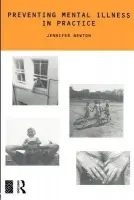Preventing Mental Illness in Practice - Newton, Jennifer (London Metropolitan University, UK) a Newton, Jennifer