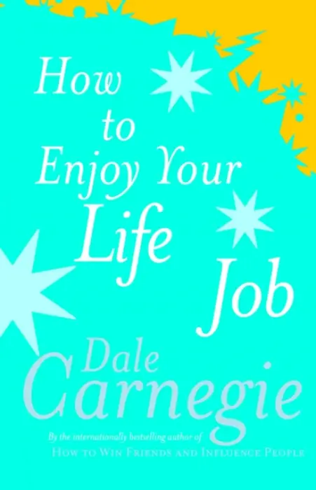 How To Enjoy Your Life And Job - Carnegie, Dale