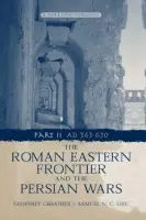 Roman Eastern Frontier and the Persian Wars AD 363-628 - Greatrex, Geoffrey a Lieu, Samuel N. C.