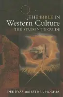 Bible in Western Culture - Dyas, Dee (University of York, UK and St. John's College, Nottingham, UK) a Hughes, Esther