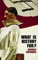 What is History For? - Southgate, Beverley (University of Hertfordshire, UK)