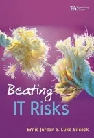 Beating IT Risks - Jordan, Ernest (Macquarie University, Australia) a Silcock, Luke (PA Consulting, Australia)