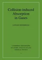 Collision-induced Absorption in Gases - Frommhold, Lothar (University of Texas, Austin)