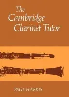 Cambridge Clarinet Tutor - Harris, Paul
