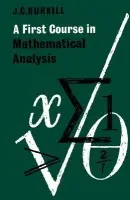 First Course in Mathematical Analysis - Burkill, J. C.