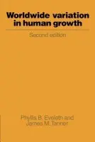 Worldwide Variation in Human Growth - Eveleth, Phyllis B. (National Institute on Aging, Bethesda, Maryland) a Tanner, James M. (University of London)