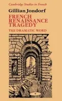 French Renaissance Tragedy - Jondorf, Gillian (University of Cambridge)