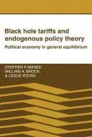Black Hole Tariffs and Endogenous Policy Theory - Magee, Stephen P. (University of Texas, Austin) a Brock, William A. (University of Wisconsin, Madison) a Young, Leslie (University of Texas, Austin)