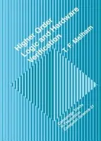 Higher Order Logic and Hardware Verification - Melham, T. F. (University of Glasgow)