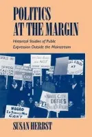 Politics at the Margin - Herbst, Susan (Northwestern University, Illinois)