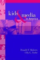Kids and Media in America - Roberts, Donald F. (Stanford University, California) a Foehr, Ulla G. (Stanford University, California)