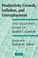 Productivity Growth, Inflation, and Unemployment - Gordon, Robert J. (Northwestern University, Illinois)