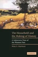 Household and the Making of History - Hartman, Mary S. (Rutgers University, New Jersey)