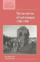 Rise and Rise of Road Transport, 1700-1990 - Barker, Theo (University of London) a Gerhold, Dorian (House of Commons)