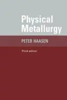 Physical Metallurgy - Haasen, Peter (Georg-August-Universitat, Gottingen, Germany) a Mordike, B. L.