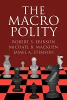 Macro Polity - Erikson, Robert S. (University of North Carolina, Chapel Hill) a Mackuen, Michael B. (University of North Carolina, Chapel Hill) a Stimson, James A. (Columbia University, New York)