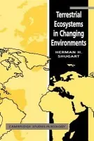 Terrestrial Ecosystems in Changing Environments - Shugart, Herman H. (University of Virginia)