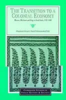 Transition to a Colonial Economy - Parthasarathi, Prasannan (Boston College, Massachusetts)