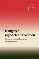 Hungary's Negotiated Revolution - Tokes, Rudolf L. (University of Connecticut)