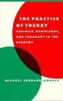 Practice of Theory - Bernard-Donals, Michael F. (University of Missouri, Columbia)