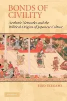 Bonds of Civility - Ikegami, Eiko (New School University, New York)