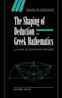 Shaping of Deduction in Greek Mathematics - Netz, Reviel (Stanford University, California)