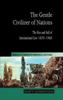 Gentle Civilizer of Nations - Koskenniemi, Martti (University of Helsinki)