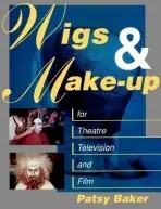 Wigs and Make-up for Theatre, TV and Film - Baker, Patricia