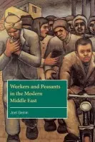 Workers and Peasants in the Modern Middle East - Beinin, Joel (Stanford University, California)
