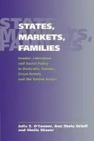 States, Markets, Families - O'Connor, Julia S. (National Economic and Social Council, Dublin) a Orloff, Ann Shola (University of Wisconsin, Madison) a Shaver, Sheila (University of New South Wales, Sydney)