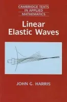 Linear Elastic Waves - Harris, John G. (Northeastern Illinois University)