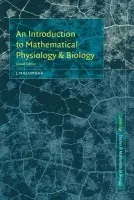 Introduction to Mathematical Physiology and Biology - Mazumdar, J. (Adjunct Professor, University of Adelaide)