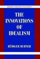 Innovations of Idealism - Bubner, Rudiger (Ruprecht-Karls-Universitat Heidelberg, Germany)