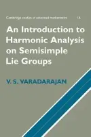 Introduction to Harmonic Analysis on Semisimple Lie Groups - Varadarajan, V. S. (University of California, Los Angeles)