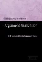 Argument Realization - Levin, Beth (Stanford University, California) a Rappaport Hovav, Malka (Hebrew University of Jerusalem)