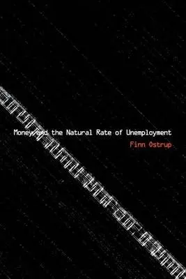 Money and the Natural Rate of Unemployment - Ostrup, Finn (Copenhagen Business School)