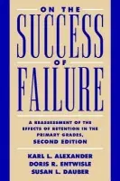 On the Success of Failure - Alexander, Karl L. a Entwisle, Doris R. a Dauber, Susan L.